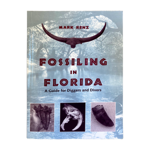 Fossiling in Florida - A Guide for Diggers and Divers