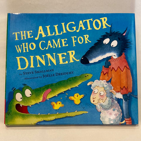 The Alligator Who Came To Dinner - Hardcover